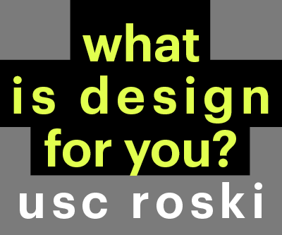 USC Roski - What is Design For You?