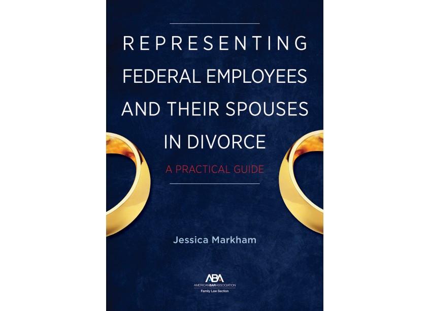 Representing Federal Employees and Their Spouses in Divorce Guide by American Bar Association/ABA Creative Group
